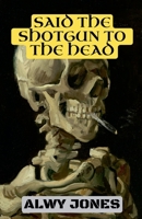 Said The Shotgun To The Head B0FHK6YSWF Book Cover