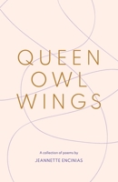 Queen Owl Wings: A Collection of Poems 0578845415 Book Cover