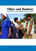 Pillars and Shadows: Statebuilding as peacebuilding in Solomon Islands 1921666781 Book Cover