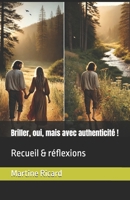 Briller, oui, mais avec authenticité !: Recueil & réflexions (French Edition) B0DXPKM398 Book Cover