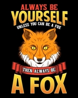 Always Be Yourself Unless You Can Be A Fox Then Always Be A Fox: Be Yourself Unless You Can Be a Fox 2020-2021 Weekly Planner & Gratitude Journal (110 Pages, 8 x 10) Blank Sections For Writing Daily N 1670946681 Book Cover