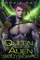 Queen For An Alien Bodyguard: A SciFi Alien Romance B0942T8B87 Book Cover