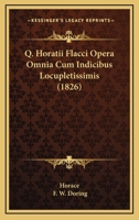 Q. Horatii Flacci Opera Omnia Cum Indicibus Locupletissimis (1826) 1167030648 Book Cover