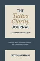 The 12 Week Tattoo Clarity Journal: Slow Down. Reflect. Decide with Confidence 0645802921 Book Cover