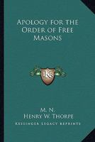 Apology for the Order of Free Masons 1417950331 Book Cover