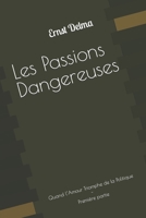 Les Passions Dangereuses: Quand l'Amour Triomphe de la Politique - Premi�re partie B0BC361LSW Book Cover