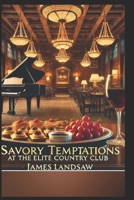 Savory Temptations at the Elite Country Club B0F2MYKZCF Book Cover