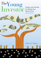 The Young Investor: Projects and Activities for Making Your Money Grow
