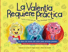 El Valentia Requiere Práctica: Un libro de teoría del color para artistas jóvenes 1088106471 Book Cover
