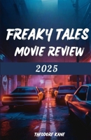 Freaky Tales [2025] Movie Review: A Deep Dive into Narrative Twists, Characters, Performances, Cinematic Techniques, and What Fans Missed B0F2N4DFCV Book Cover