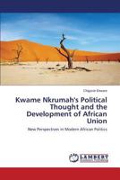 Kwame Nkrumah's Political Thought and the Development of African Union 3659526452 Book Cover