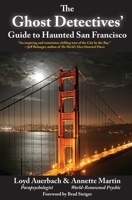 The Ghost Detectives' Guide to Haunted San Francisco 1610350073 Book Cover