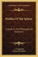 Riddles of the Sphinx; a Study in the Philosophy of Evolution 1016204035 Book Cover