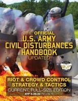 The Official US Army Civil Disturbances Handbook - Updated: Riot & Crowd Control Strategy & Tactics - Current, Full-Size Edition - Giant 8.5" x 11" ... (FM 3-19.15) (Carlile Military Library) 1987575466 Book Cover