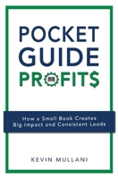 Pocket Guide Profits: How a Small Book Creates Big Impact and Consistent Leads B0F7SRDWDB Book Cover