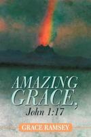 Amazing Grace, John 1: 17 1449742122 Book Cover