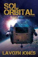 Sol Orbital: And Other Stories B0F3RS2GNW Book Cover