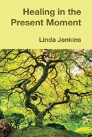 Healing in the Present Moment B0BSLF3MCF Book Cover