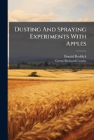 Dusting And Spraying Experiments With Apples... 1275093612 Book Cover