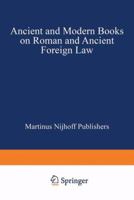 Ancient and Modern Books on Roman and Ancient Foreign Law 9401515530 Book Cover
