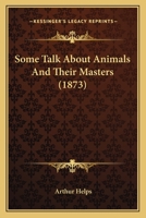 Some Talk About Animals and Their Masters 1165603217 Book Cover