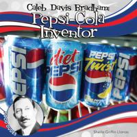 Caleb Davis Bradham: Pepsi-Cola Inventor 1624033156 Book Cover