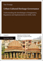 Urban Cultural Heritage Governance: Understanding the Interlinkages of Imagination, Regulation and Implementation in Delhi, India 3515123385 Book Cover