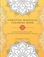 Christian mandalas coloring book: Coloring Mandalas with Faithful and Inspiring bible verses B091DWW6Y8 Book Cover