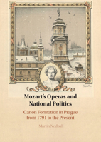 Mozart's Operas and National Politics: Canon Formation in Prague from 1791 to the Present 1009257595 Book Cover