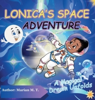 Lonica's Space Adventure: A Magical Dream Unfolds 1965811027 Book Cover