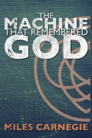 The Machine That Remembered God B0FX43NRY9 Book Cover