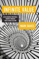Infinite Value: Accelerating Profitable Growth Through Value-Based Selling 1472935292 Book Cover