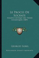 Le Proces De Socrate: Examen Critique Des Theses Socratiques (1889) 1272973506 Book Cover