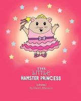 The Little Hamster Princess 1453897801 Book Cover