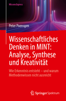 Wissenschaftliches Denken in MINT: Analyse, Synthese und Kreativität: Wie Erkenntnis entsteht – und warum Methodenwissen nicht ausreicht (German Edition) 3662743280 Book Cover