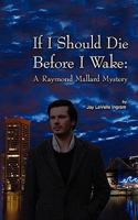 If I Should Die Before I Wake: A Raymond Mallard Mystery 1605944173 Book Cover