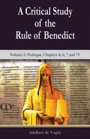 A Critical Study of the Rule of Benedict - Volume 2: Prologue, Chapters 4, 6, 7 and 73 1565484940 Book Cover