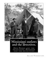 Mississippi Outlaws and the Detectives: Don Pedro and the Detectives; Poisoner and the Detectives 1718897340 Book Cover