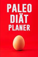 Paleo Dit Planer: Ausreden sind fr Leute, die es nicht genug wollen! 90 Tage Paleo Mahlzeitplaner zum Abnehmen: Verfolge und plane deine Mahlzeiten Du kannst das! 1075527422 Book Cover