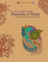 A Coloring Book for Adults: Peacocks & Petals: Featuring 40 Pages of Hand-Drawn Artwork 0997419202 Book Cover