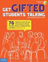 Get Gifted Students Talking: 75 Ready-to-Use Group Discussions About Identity, Stress, Relationships, and More (Grades 6–12) 1631984098 Book Cover
