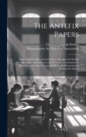 The Antefix Papers: Papers On Art Educational Subjects, Read at the Weekly Meetings of the Massachusetts Art Teachers' Association, by Members and ... With the Massachusetts Normal Art School 1020655925 Book Cover