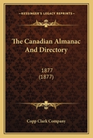 The Canadian Almanac and Directory: 1877 0548729212 Book Cover