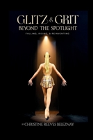 Glitz & Grit: Beyond the Spotlight: Falling, Rising and Reinventing 9699893877 Book Cover