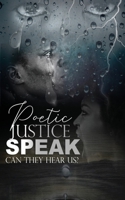 Poetic Justice, Speak!: Can They Hear Us? 1956775579 Book Cover