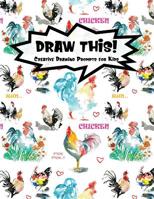 Draw This!: 100 Drawing Prompts for Kids - Watercolor Chicken - Version 1 1077135459 Book Cover