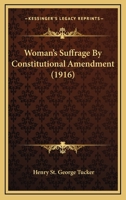 Woman's Suffrage by Constitutional Amendment 1240112246 Book Cover