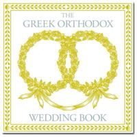 The Greek Orthodox Wedding Book 0692246312 Book Cover