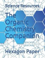 The Organic Chemistry Companion: Hexagon Paper 1797876643 Book Cover
