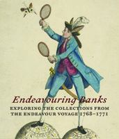 Endeavouring Banks: Exploring Collections from the Endeavour Voyage 1768-1771 0295998113 Book Cover